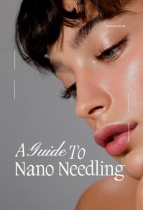 A Guide To Nano Needling