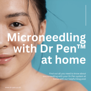 Microneedling with Dr Pen at home